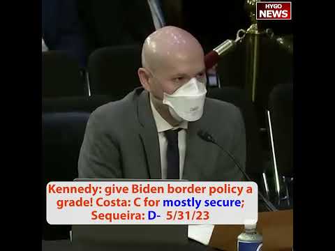 Kennedy: Give Biden Border Policy A Grade — Witnesses Offer C And D-Minus