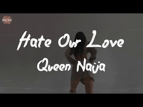 Queen Naija - Hate Our Love (with Big Sean) (Lyric Video)