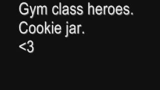 Gym class heroes - Cookie Jar. W/ Lyrics See Discription