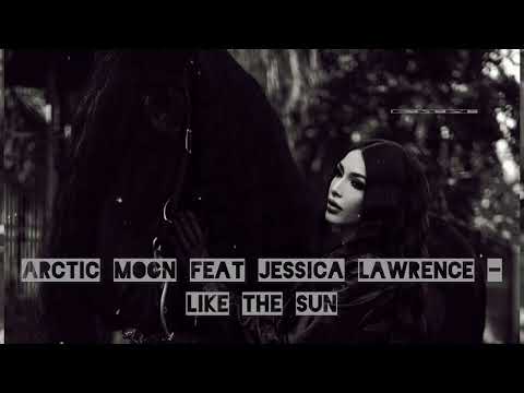 Arctic Moon feat Jessica Lawrence - Like The Sun