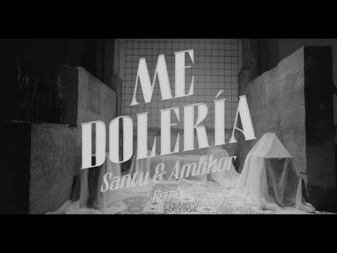SANTU x AMBKOR (REMIX) - ME DOLERÍA (VIDEO OFICIAL)