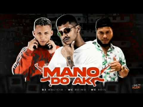 MC REINO - MC REIS - DJ  MALICIA - mano do ak