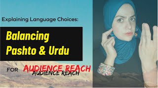 Explaining Language Choices: Balancing Pashto and Urdu for Audience Reach 🗣️🌍