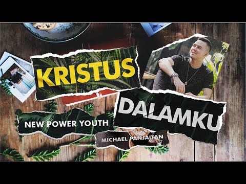 KRISTUS DALAMKU (Alternate Version) - NEW POWER YOUTH ft. MICHAEL PANJAITAN