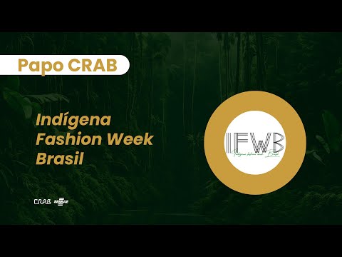  Papo CRAB: Indígena Fashion Week Brasil