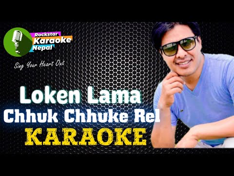 Chhuk Chhuke Rel Karaoke With Lyrics Loken Lama