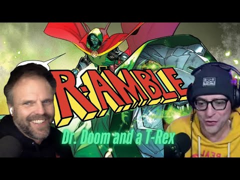 Ramble Radio Ep.  506: Dr. Doom Riding a T-Rex