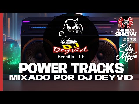 Power Tracks Mixado por DJ Deyvid - SÓ PEDRADA! | The Beat Show 073