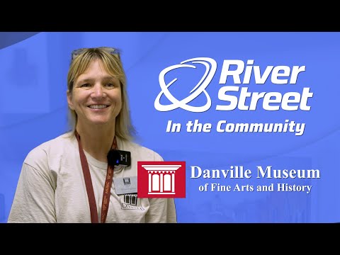 RiverStreet in the Community | Danville Museum of Fine Arts and History
