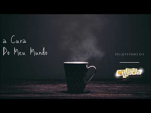 A CURA DO MEU MUNDO - DO JEITINHO DA CILLADA