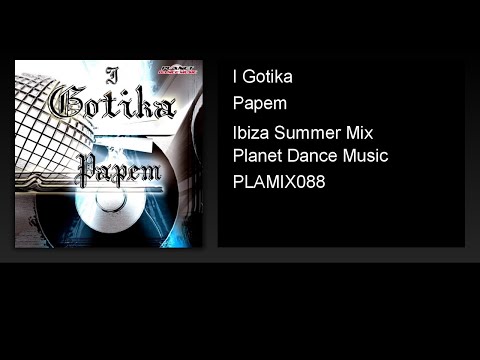 I Gotika - Papem (Ibiza Summer Mix)