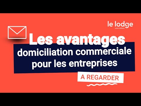 LES AVANTAGES DE LA DOMICILIATION COMMERCIALE POUR LES ENTREPRISES 🔎