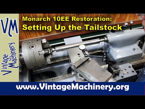 Monarch 10EE Lathe Restoration: Setting up and Adjusting the Tail Stock
