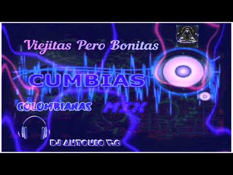 MIX CUMBIAS COLOMBIANAS (Viejitas Pero Bonitas) DJ ANTONIO V,C