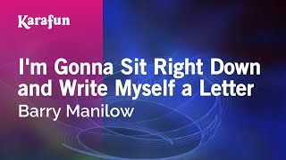 I&#39;m Gonna Sit Right Down and Write Myself a Letter - Barry Manilow | Karaoke Version | KaraFun