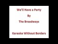 We'll Have a Party by The Broadways Karaoke