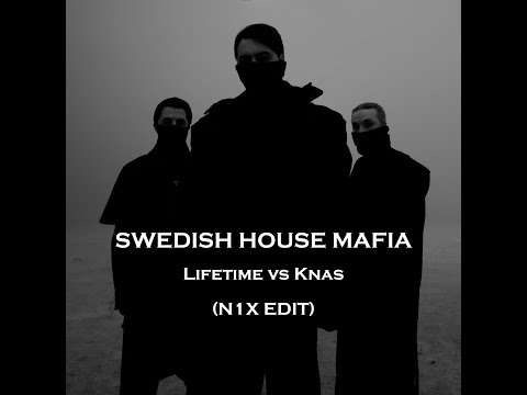 Swedish House Mafia - Lifetime vs Knas (N1X EDIT) | Axwell | Ingrosso | Steve Angello | [Mashup]