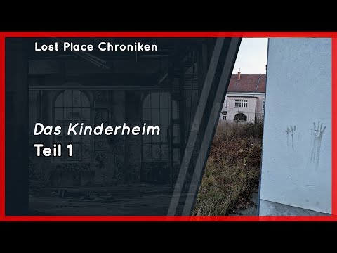 LOST PLACE ~ Das Kinderheim - Teil 1