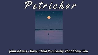 John Adams - Have I Told You Lately That I Love You (Acoustic + Lyrics)