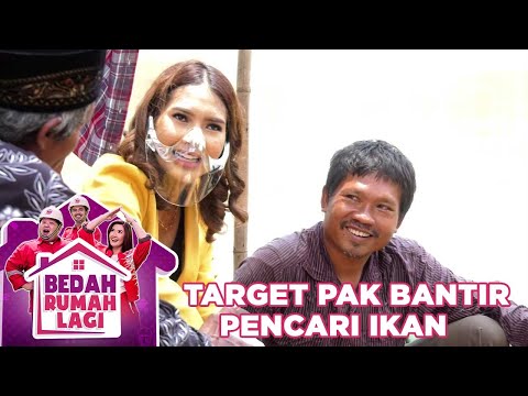 Target Bernama Pak Bantir Pencari Ikan - Bedah Rumah Lagi