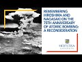 Remembering Hiroshima and Nagasaki on the 75th Anniversary of Atomic Bombing: A Reconsideration