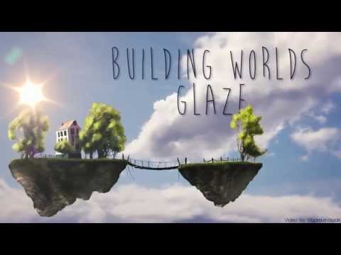 Glaze - Building Worlds