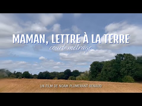 MAMAN, LETTRE A LA TERRE [COURT-MÉTRAGE]