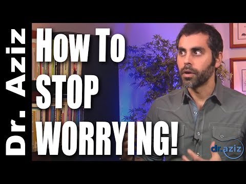 How To Stop Worrying | Dr. Aziz - Confidence Coach