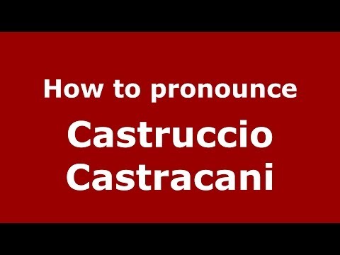 How to pronounce Castruccio Castracani (Italian/Italy) - PronounceNames.com