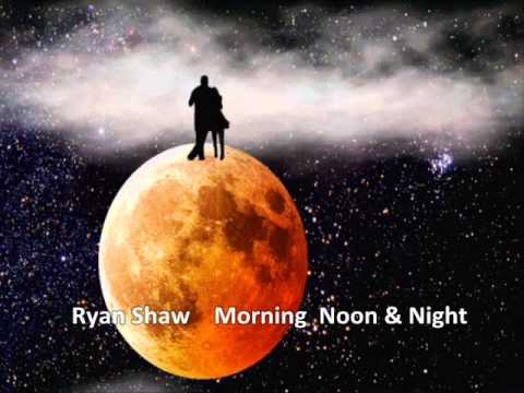 Ryan Shaw  - Morning, Noon & Night