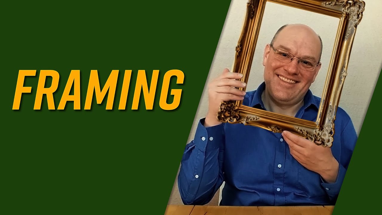 Framing Explained - How Frames Influence Our Perception