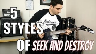 Video thumbnail for 5 styles of Seek and Destroy played on an ESP JH-2 by Kaosware