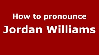 How to pronounce Jordan Williams