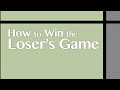 Trailer: How to Win the Loser's Game 