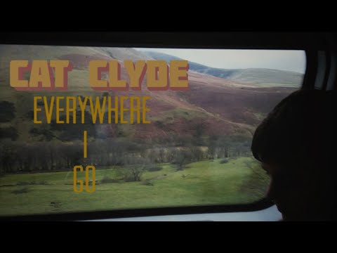 Cat Clyde - Everywhere I Go (Official Video)
