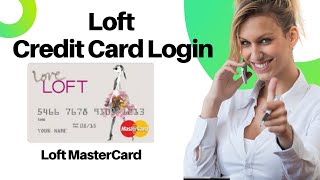 Loft Credit Card Login | Loft MasterCard Sign In Account Online Payment | Internet Banking Payment