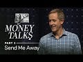 Money Talks Part 2 Send Me Away Andy Stanley