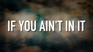 If You Ain&#39;t In It - [Lyric Video] Danny Gokey