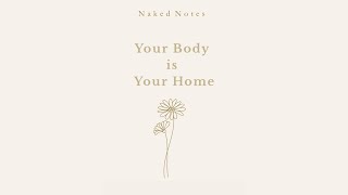 Ep 46 - Naked Notes: Your Body is Your Home