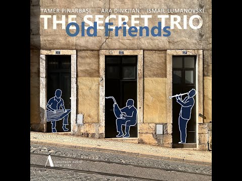 The Secret Trio: Old Friends - Hicaz Longa