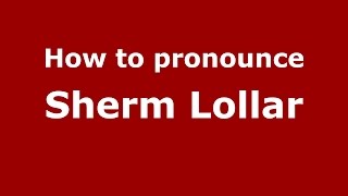 How to pronounce Sherm Lollar