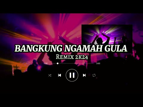 BANGKUNG NGAMAH GULA 🌴🌴 Remix 2k24 (official music)
