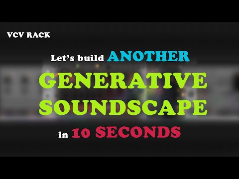VCV RACK: Let's build another generative soundscape in 10 seconds