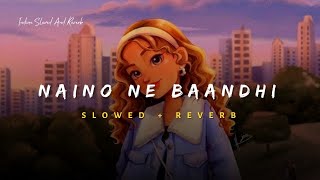 Naino Ne Baandhi - Arko ft Yasser Desai Song  Slow