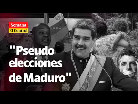 "Farsa y vergüenza": El Control a las "PSEUDO ELECCIONES" de Maduro en Venezuela | SEMANA