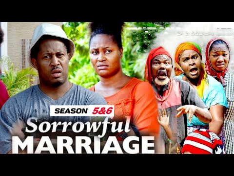 SORROWFUL MARRIAGE (SEASON 5&6) {NEW MOVIE ALERT} - 2021 LATEST NIGERIAN NOLLYWOOD MOVIES