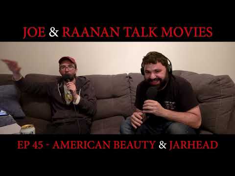 Joe and Raanan Talk Movies - Episode 45 - American Beauty & Jarhead