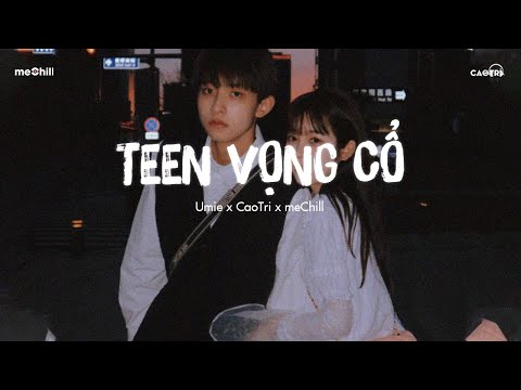 Teen Vọng Cổ (Lofi TikTok) - Umie x CaoTri x meChill