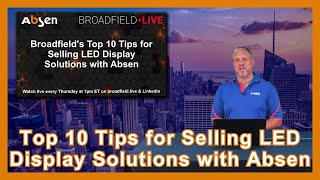 Broadfield’s Top 10 Tips for Selling LED Display Solutions with Absen