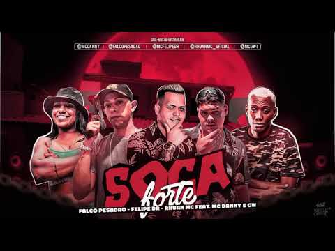 FELIPE DR, FALCO PESADÃO, RHUAN MC, MC DANNY E MC GW - SOCA FORTE (REMIX BREGA FUNK)